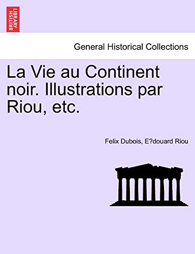 Stock image for La Vie au Continent noir. Illustrations par Riou, etc. (French Edition) for sale by Ebooksweb