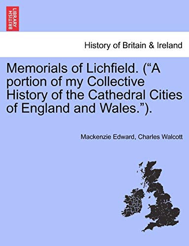 Imagen de archivo de Memorials of Lichfield. (a Portion of My Collective History of the Cathedral Cities of England and Wales.). a la venta por Lucky's Textbooks