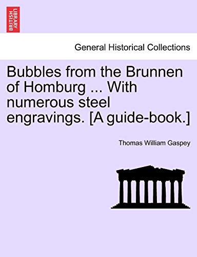 Imagen de archivo de Bubbles from the Brunnen of Homburg . with Numerous Steel Engravings. [A Guide-Book.] a la venta por Lucky's Textbooks