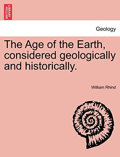 Beispielbild fr The Age of the Earth, Considered Geologically and Historically. zum Verkauf von Ebooksweb