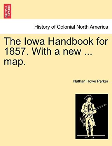 Stock image for The Iowa Handbook for 1857 With a new map for sale by PBShop.store US