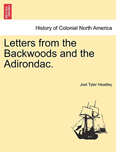 9781241332617: Letters from the Backwoods and the Adirondac.