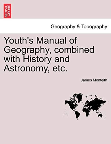 Stock image for Youth's Manual of Geography, Combined with History and Astronomy, Etc. for sale by Lucky's Textbooks