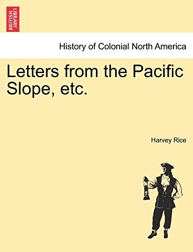 9781241332907: Letters from the Pacific Slope, etc.