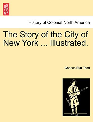 Imagen de archivo de The Story of the City of New York . Illustrated. a la venta por Lucky's Textbooks