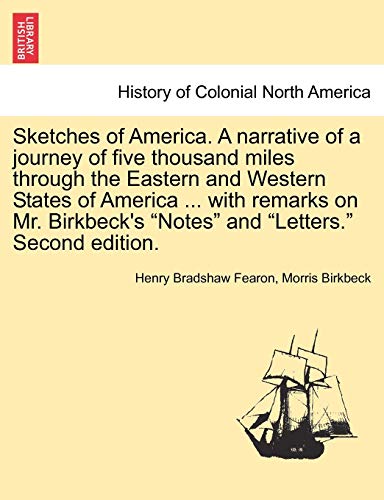 Imagen de archivo de Sketches of America. a Narrative of a Journey of Five Thousand Miles Through the Eastern and Western States of America . with Remarks on Mr. Birkbeck's "Notes" and "Letters." Second Edition. a la venta por Lucky's Textbooks