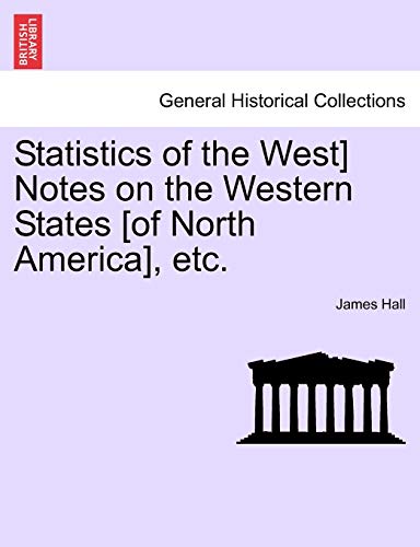 Stock image for Statistics of the West] Notes on the Western States [Of North America], Etc. for sale by Lucky's Textbooks