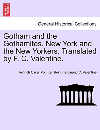 Imagen de archivo de Gotham and the Gothamites. New York and the New Yorkers. Translated by F. C. Valentine. a la venta por Lucky's Textbooks
