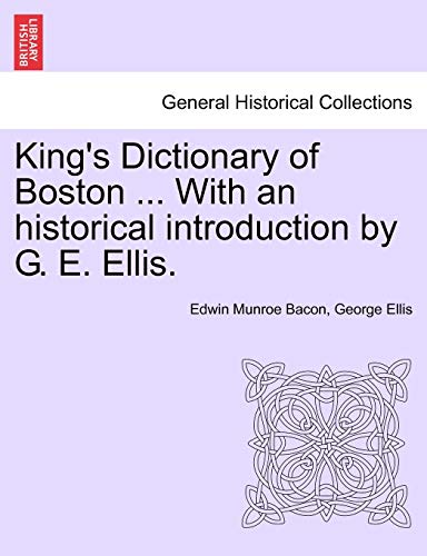 9781241334963: King's Dictionary of Boston ... With an historical introduction by G. E. Ellis.