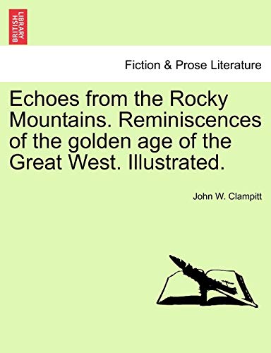 Stock image for Echoes from the Rocky Mountains. Reminiscences of the golden age of the Great West. Illustrated. for sale by Lucky's Textbooks