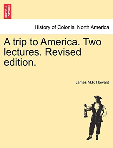 9781241335786: A trip to America. Two lectures. Revised edition.