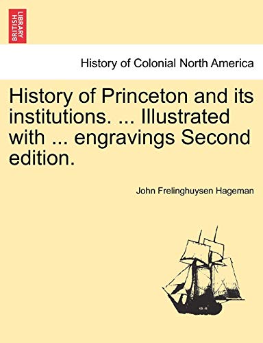 Stock image for History of Princeton and its institutions Illustrated with engravings Second edition Vol I for sale by PBShop.store US