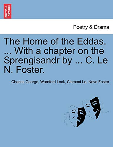 Stock image for The Home of the Eddas With a chapter on the Sprengisandr by C Le N Foster for sale by PBShop.store US