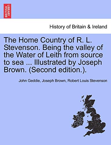 Stock image for The Home Country of R. L. Stevenson. Being the Valley of the Water of Leith from Source to Sea . Illustrated by Joseph Brown. (Second Edition.). for sale by Lucky's Textbooks