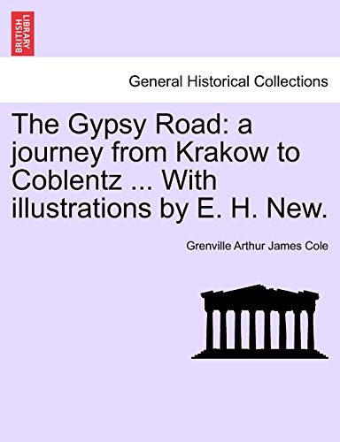 Imagen de archivo de The Gypsy Road: a journey from Krakow to Coblentz . With illustrations by E. H. New. a la venta por Bookmans