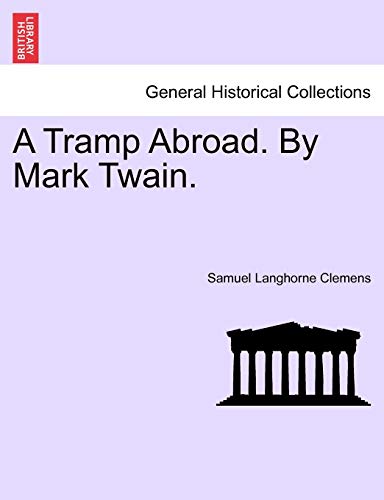 A Tramp Abroad. By Mark Twain. (9781241338039) by Twain, Mark