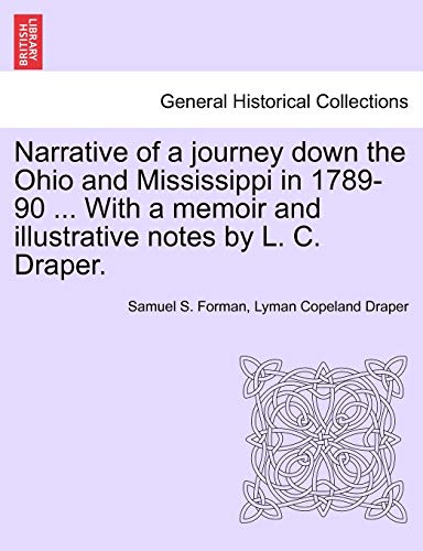 Stock image for Narrative of a journey down the Ohio and Mississippi in 1789-90 . With a memoir and illustrative notes by L. C. Draper. for sale by Mispah books