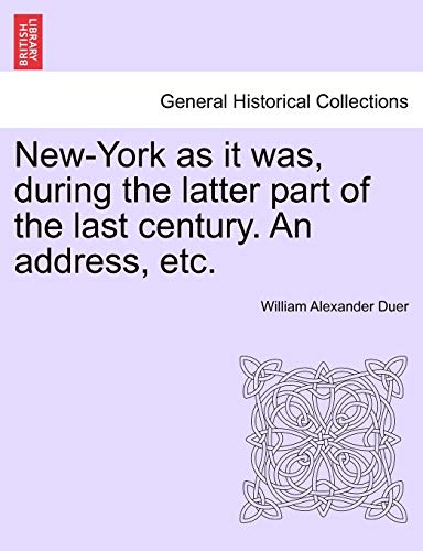 Imagen de archivo de New-York as It Was, During the Latter Part of the Last Century. an Address, Etc. a la venta por Lucky's Textbooks