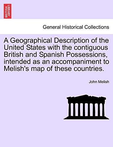 Imagen de archivo de A Geographical Description of the United States with the Contiguous British and Spanish Possessions, Intended as an Accompaniment to Melish's Map of These Countries. a la venta por Lucky's Textbooks