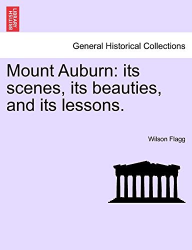 Mount Auburn: Its Scenes, Its Beauties, and Its Lessons. - Wilson Flagg