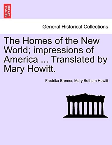 The Homes of the New World; impressions of America . Translated by Mary Howitt. - Bremer, Fredrika