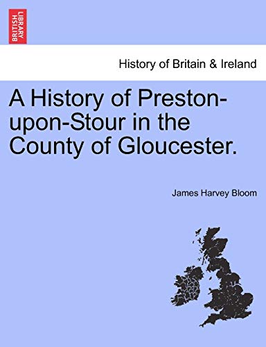 Stock image for A History of Preston-upon-Stour in the County of Gloucester. for sale by AwesomeBooks