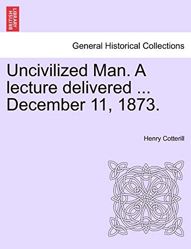 Stock image for Uncivilized Man. A lecture delivered . December 11, 1873. for sale by Ebooksweb