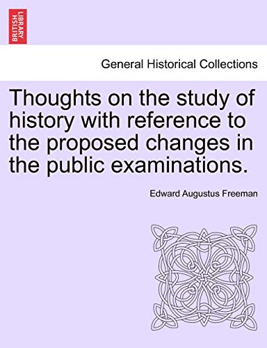Stock image for Thoughts on the study of history with reference to the proposed changes in the public examinations. for sale by Bahamut Media
