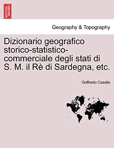 9781241343088: Dizionario geografico storico-statistico-commerciale degli stati di S. M. il R di Sardegna, etc. Vol. XXIV.