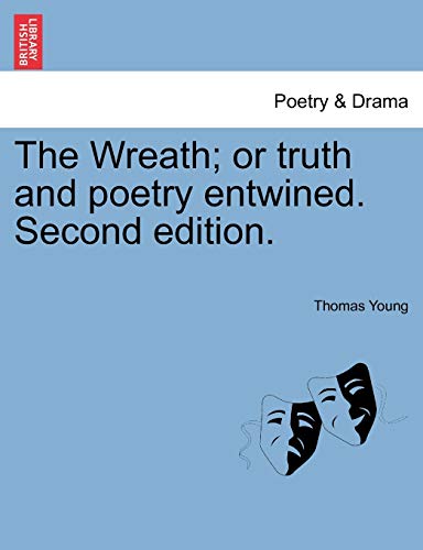 The Wreath; Or Truth and Poetry Entwined. Second Edition. (9781241343149) by Young, Thomas