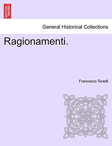 Ragionamenti. (English and Italian Edition) (9781241344214) by Tonelli, Francesco