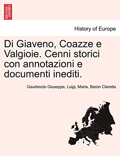 Stock image for Di Giaveno, Coazze e Valgioie Cenni storici con annotazioni e documenti inediti for sale by PBShop.store US