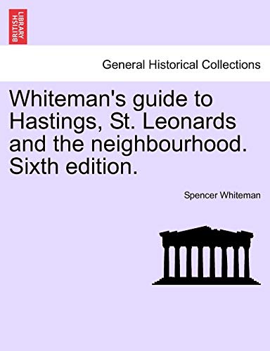 Stock image for Whiteman's guide to Hastings, St. Leonards and the neighbourhood. Sixth edition. for sale by Bahamut Media