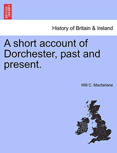 Stock image for A short account of Dorchester, past and present. for sale by Chiron Media