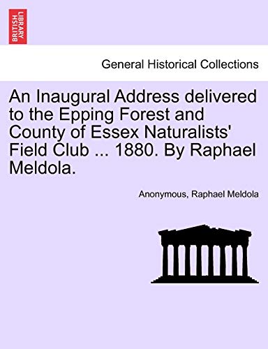 Imagen de archivo de An Inaugural Address delivered to the Epping Forest and County of Essex Naturalists' Field Club . 1880. By Raphael Meldola. a la venta por Chiron Media