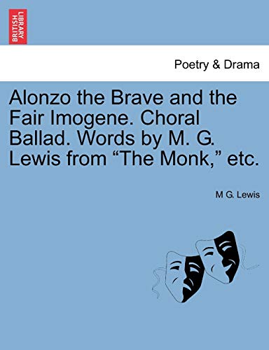 Imagen de archivo de Alonzo the Brave and the Fair Imogene. Choral Ballad. Words by M. G. Lewis from the Monk, Etc. a la venta por Lucky's Textbooks