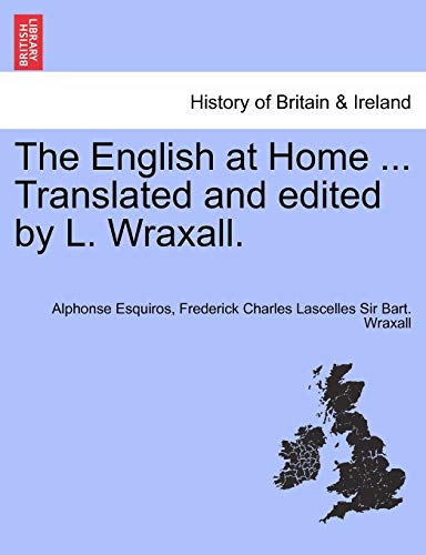 9781241348236: The English at Home ... Translated and Edited by L. Wraxall.