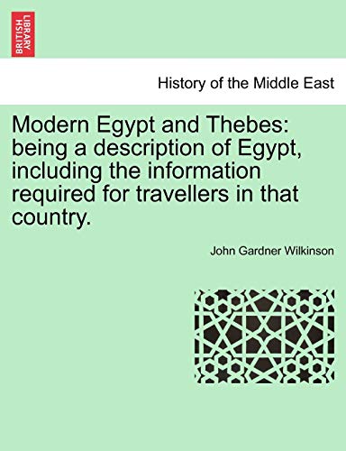 9781241348304: Modern Egypt and Thebes: being a description of Egypt, including the information required for travellers in that country, vol. I
