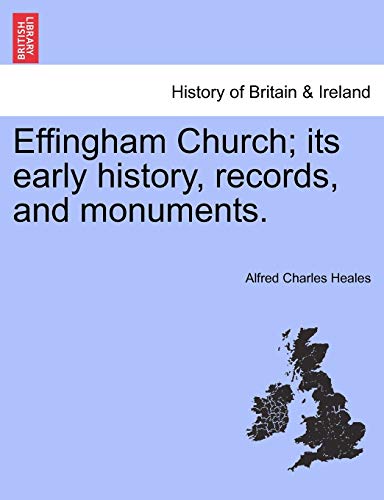 Imagen de archivo de Effingham Church; its early history, records, and monuments. a la venta por Chiron Media