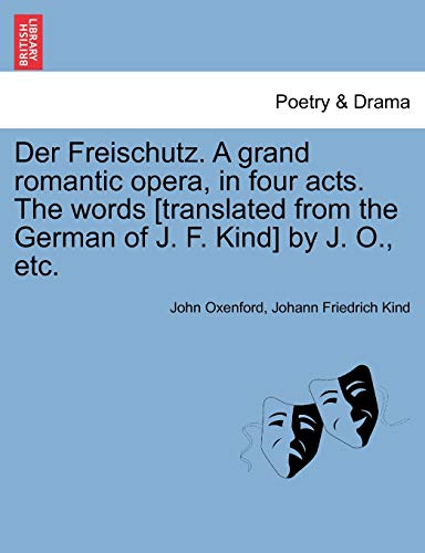 Imagen de archivo de Der Freischutz. a Grand Romantic Opera, in Four Acts. the Words [Translated from the German of J. F. Kind] by J. O., Etc. a la venta por Lucky's Textbooks