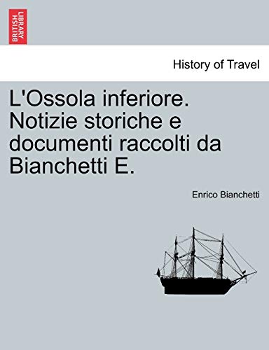 Imagen de archivo de L'OSSOLA INFERIORE. NOTIZIE STORICHE E DOCUMENTI RACCOLTI DA BIANCHETTI E. a la venta por KALAMO LIBROS, S.L.