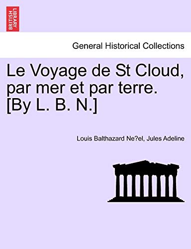 Stock image for Le Voyage de St Cloud, Par Mer Et Par Terre. [by L. B. N.] (French Edition) for sale by Lucky's Textbooks
