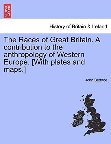 Stock image for The Races of Great Britain A contribution to the anthropology of Western Europe With plates and maps for sale by PBShop.store US