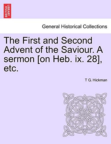 Stock image for The First and Second Advent of the Saviour. A sermon [on Heb. ix. 28], etc. for sale by Chiron Media