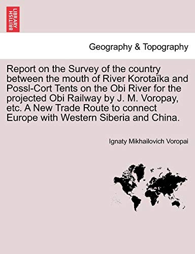 Imagen de archivo de Report on the Survey of the Country Between the Mouth of River Korotaka and Possl-Cort Tents on the Obi River for the Projected Obi Railway by J. M. . Europe with Western Siberia and China. a la venta por Lucky's Textbooks