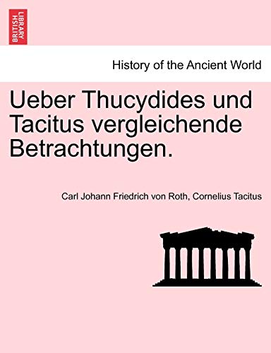 Imagen de archivo de Ueber Thucydides Und Tacitus Vergleichende Betrachtungen. (German Edition) a la venta por Lucky's Textbooks