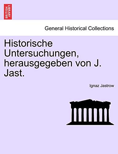 9781241353186: Historische Untersuchungen, herausgegeben von J. Jast. HEFT I