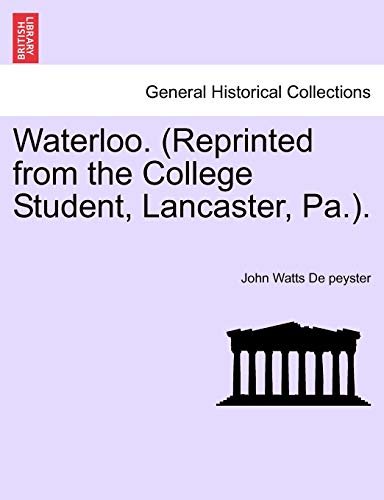 Stock image for Waterloo. (Reprinted from the College Student, Lancaster, Pa.). for sale by Lucky's Textbooks