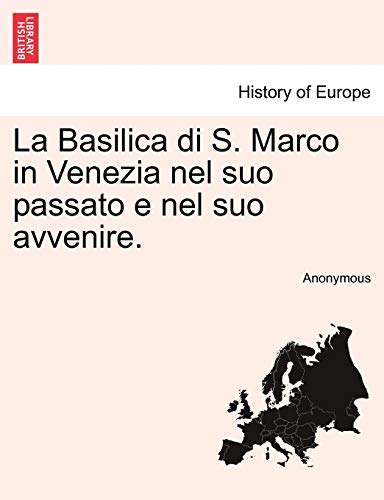 Imagen de archivo de La Basilica di S. Marco in Venezia nel suo passato e nel suo avvenire. a la venta por Chiron Media