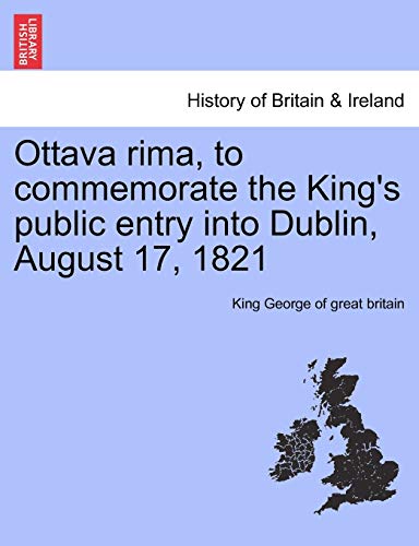 Beispielbild fr Ottava Rima, to Commemorate the King's Public Entry Into Dublin, August 17, 1821 zum Verkauf von Lucky's Textbooks